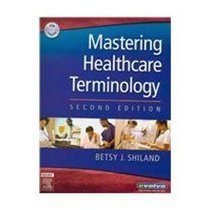 Medical Terminology Online to Accompany Mastering Healthcare Terminology (User Guide, Access Code, Textbook and Mosby's Dictionary 8e Package)