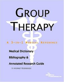 Group Therapy - A Medical Dictionary, Bibliography, and Annotated Research Guide to Internet References
