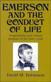 Emerson and the Conduct of Life : Pragmatism and Ethical Purpose in the Later Work (Cambridge Studies in American Literature and Culture)