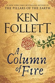 A Column of Fire (Kingsbridge, Bk 3)