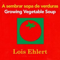 A sembrar sopa de verduras / Growing Vegetable Soup bilingual board book (English and Spanish Edition)