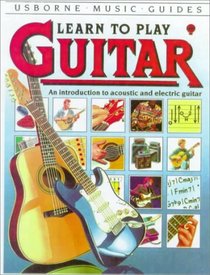 Learn to Play Guitar: An Introduction to Acoustic and Electric Guitar