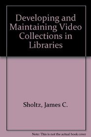 Developing and Maintaining Video Collections in Libraries