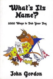 What's Its Name? 1000 Ways to Dub Your Dog