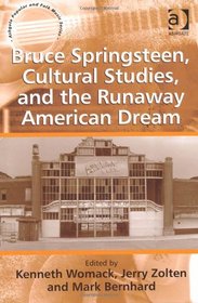 Bruce Springsteen, Cultural Studies, and the Runaway American Dream (Ashgate Popular and Folk Music Series)
