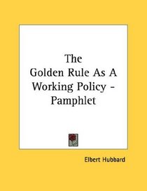 The Golden Rule As A Working Policy - Pamphlet