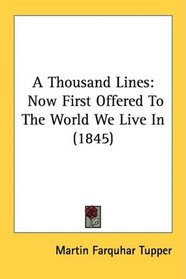 A Thousand Lines: Now First Offered To The World We Live In (1845)