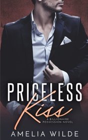 Priceless Kiss: A Billionaire Possession Novel