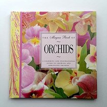 The Magna Book of Orchids: A Charming and Inspirational Guide to Growing and Arranging Orchids