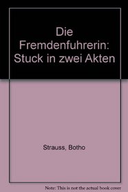 Die Fremdenfuhrerin: Stuck in zwei Akten (German Edition)