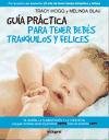 Guia practica para tener bebes tranquilos y felices/ Practical Guide to have calm and happy babies (Spanish Edition)