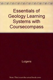 Essentials of Geology Learning Systems with CourseCompass (7th Edition)