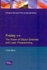 Prolog ++: The Power of Object-Oriented and Logic Programming (International Series in Logic Programming)