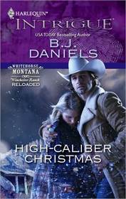 High-Caliber Christmas (Winchester Ranch Reloaded, Bk 2) (Whitehorse, Montana, Bk 17) (Harlequin Intrigue, No 1240)