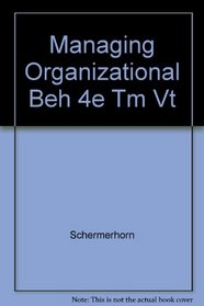 Managing Organizational Beh 4e Tm Vt