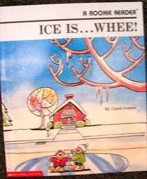 Ice Is ... Whee! (A Rookie Reader)