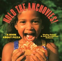 Hold the Anchovies!: A Book About Pizza