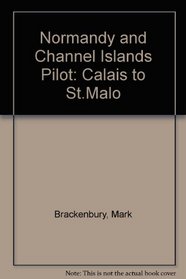 Normandy and Channel Island Pilot (Adlard Coles Pilotage Series)