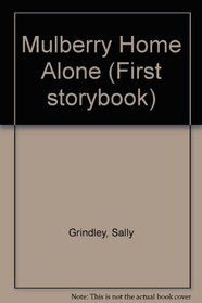Mulberry Home Alone (First Storybook)