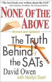 None of the Above, Revised : The Truth Behind the SATs (Culture and Education Series)