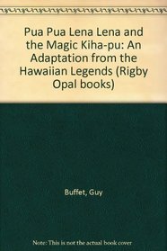 Pua Pua Lena Lena and the Magic Kiha-pu: An Adaptation from the Hawaiian Legends (Rigby Opal books)