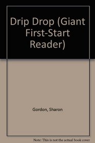 Drip Drop (Giant First-Start Reader)