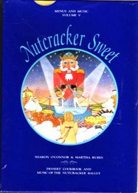 Nutcracker sweet: Dessert cookbook and music of the Nutcracker Ballet (Menus and music)