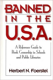 Banned in the U.S.A.: A Reference Guide to Book Censorship in Schools and Public Libraries (New Directions in Information Management)