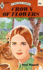 Crown of Flowers (Harlequin Romance, No 1517)