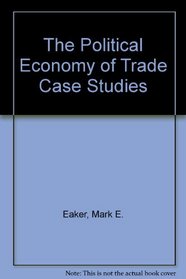 The Political Economy of Trade Case Studies