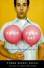 CHICK FOR A DAY : What Would You Do If You Were One?