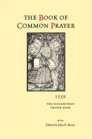 The Book of Common Prayer 1559: The Elizabethan Prayer Book