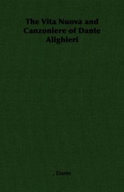 The Vita Nuova and Canzoniere of Dante Alighieri