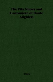 The Vita Nuova and Canzoniere of Dante Alighieri