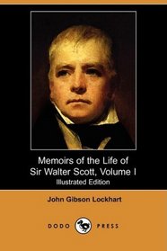 Memoirs of the Life of Sir Walter Scott, Volume I (Illustrated Edition) (Dodo Press)
