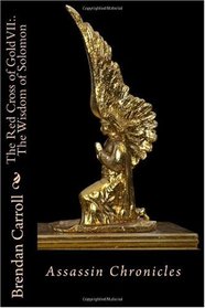The Red Cross of Gold VII:. The Wisdom of Solomon: Assassin Chronicles (Volume 7)