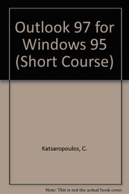 Outlook 97 for Windows 95 Short Course (Short Course Learning Series)