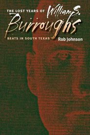 The Lost Years of William S. Burroughs: Beats in South Texas