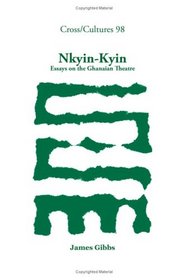 Nkyin-Kyin: Essays on the Ghanaian Theatre. (Cross/Cultures)