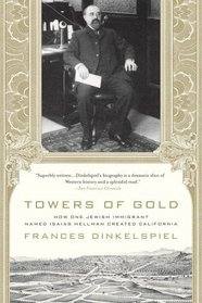 Towers of Gold: How One Jewish Immigrant Named Isaias Hellman Created California