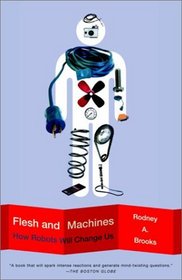 Flesh and Machines : How Robots Will Change Us