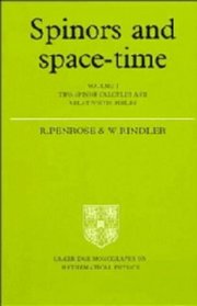Spinors and Space-Time: Volume 1, Two-Spinor Calculus and Relativistic Fields (Cambridge Monographs on Mathematical Physics)