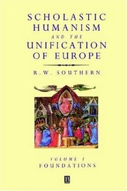 Scholastic Humanism and the Unification of Europe: Foundations (Scholastic Humanism  the Unification of Europe)