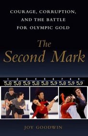 The Second Mark : Courage, Corruption, and the Battle for Olympic Gold