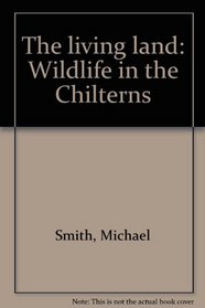 THE LIVING LAND: WILDLIFE IN THE CHILTERNS