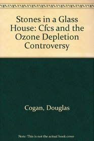 Stones in a Glass House: Cfcs and the Ozone Depletion Controversy