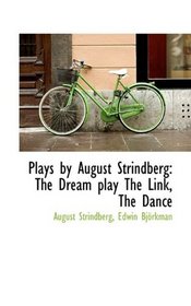 Plays by August Strindberg: The Dream play The Link, The Dance