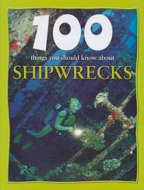 100 Things You Should Know About Shipwrecks (100 Things You Should Know About)