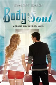 Body and Soul (Ghost and the Goth, Bk 3)