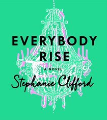 Everybody Rise: A Novel